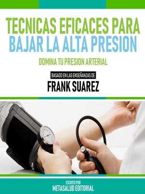 cover image of Tecnicas Eficaces Para Bajar La Alta Presion--Basado En Las Enseñanzas De Frank Suarez